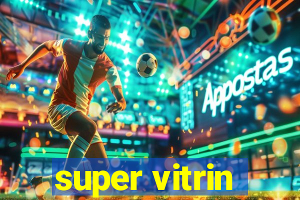 super vitrin